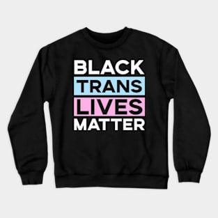 Black Trans Lives Matter Crewneck Sweatshirt